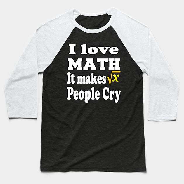 I love Math, it makes people cry Baseball T-Shirt by Emma-shopping